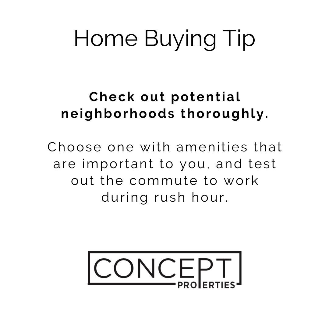 Make sure to see if there are grocery stores, restaurants, and anything else that is important to you near by! If working out is important to you, make sure the neighborhood has a fully equipped gym.